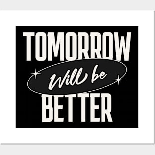 Tomorrow will be better | T Shirt Design Posters and Art